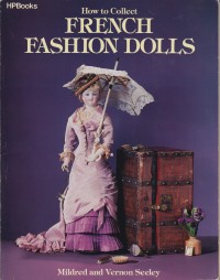Seeley, Mildred and Vernon: How to Collect French Fashion Dolls