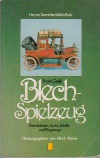 Cieslik, Jürgen: Blech-Spielzeug: Eisenbahnen, Autos, Schiffe und Flugzeuge