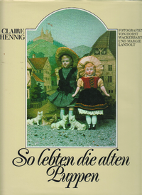 Hennig, Claire: So lebten die alten Puppen: Mit fotografien von Horst Wackerbarth und Margie Landolt