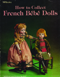 Seeley, Mildred and Vernon: How to Collect French Bébé Dolls