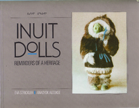 Strickler, Eva - Alookee, Anaoyok: Inuit Dolls Reminders of a Heritage