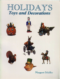 Schiffer, Margaret: Holidays Toys and Decorations